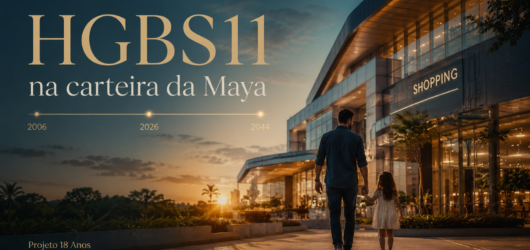 HGBS11 na carteira da Maya: um fundo para atravessar os próximos 18 anos