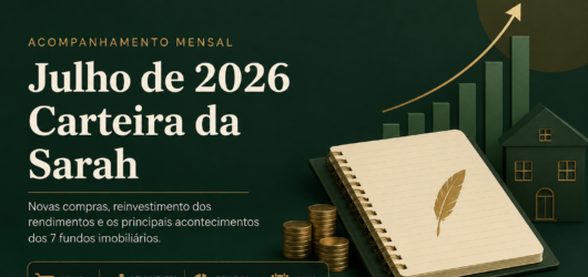 Acompanhamento mensal – Julho de 2026 – Carteira da Sarah